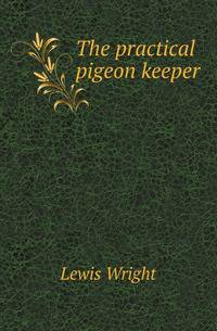 The practical pigeon keeper