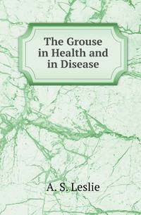 The Grouse in Health and in Disease