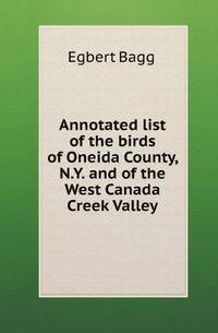 Annotated list of the birds of Oneida County, N.Y. and of the West Canada Creek Valley