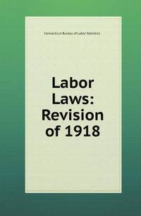 Labor Laws: Revision of 1918