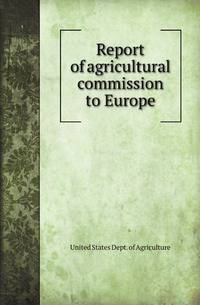 Report of agricultural commission to Europe