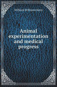 Animal experimentation and medical progress