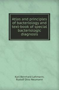 Atlas and principles of bacteriology and text-book of special bacteriologic diagnosis