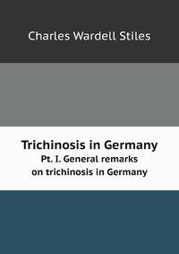 Trichinosis in Germany. Pt. I. General remarks on trichinosis in Germany