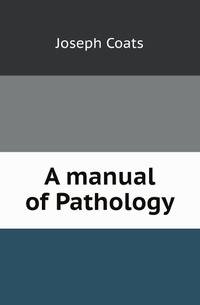 A manual of Pathology