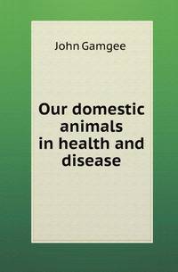 Our domestic animals in health and disease. Volume 3