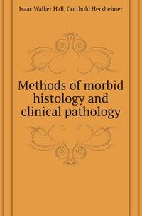 Methods of morbid histology and clinical pathology