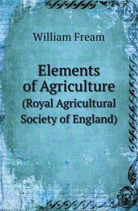 Elements of Agriculture. (Royal Agricultural Society of England)