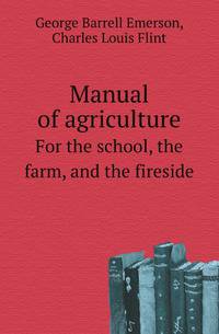 Manual of agriculture. For the school, the farm, and the fireside