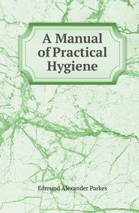 A Manual of Practical Hygiene