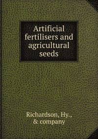 Artificial fertilisers and agricultural seeds