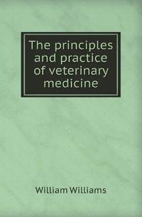 The principles and practice of veterinary medicine