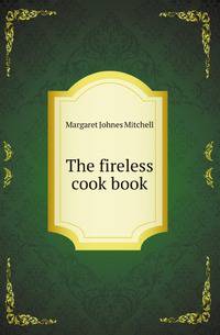 The fireless cook book