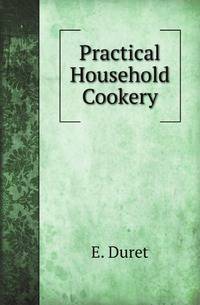 Practical Household Cookery