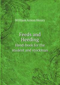 Feeds and Heeding. Hand-book for the student and stockman