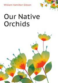 Our Native Orchids