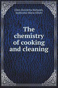 The chemistry of cooking and cleaning