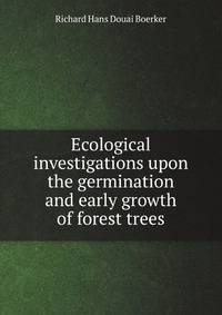 Ecological investigations upon the germination and early growth of forest trees