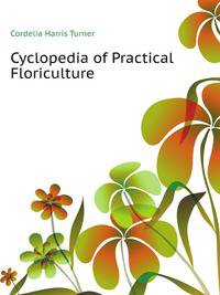 Cyclopedia of Practical Floriculture