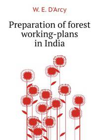 Preparation of forest working-plans in India