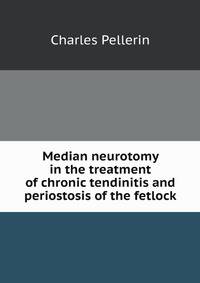 Median neurotomy in the treatment of chronic tendinitis and periostosis of the fetlock