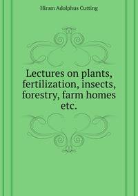 Lectures on plants, fertilization, insects, forestry, farm homes etc.