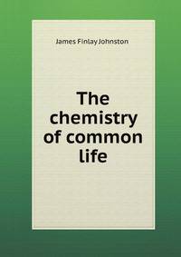 The chemistry of common life