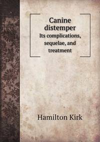 Canine distemper. Its complications, sequelae, and treatment