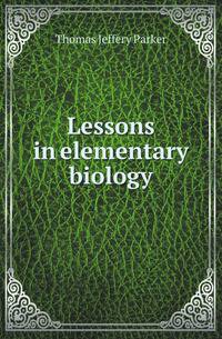 Lessons in elementary biology