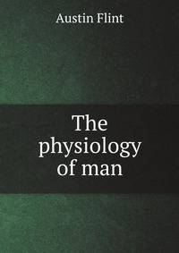 The physiology of man