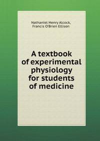 A textbook of experimental physiology for students of medicine
