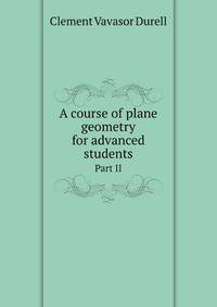 A course of plane geometry for advanced students. Part II