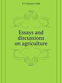 Essays and discussions on agriculture
