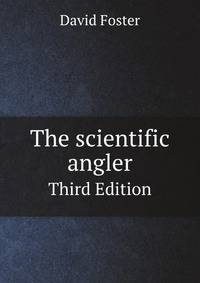 The scientific angler. Third Edition