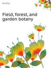 Field, forest, and garden botany