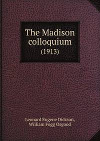 The Madison colloquium. (1913)