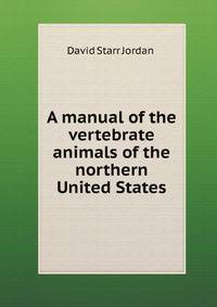 A manual of the vertebrate animals of the northern United States