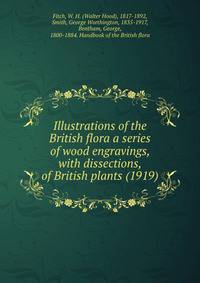 Illustrations of the British flora a series of wood engravings, with dissections, of British plants (1919)