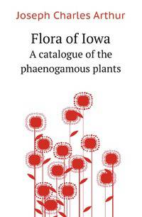 Flora of Iowa. A catalogue of the phaenogamous plants