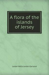 A flora of the islands of Jersey