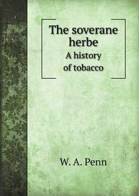 The soverane herbe. A history of tobacco