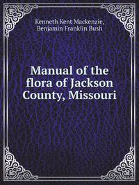 Manual of the flora of Jackson County, Missouri
