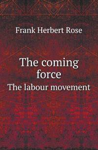 The coming force. The labour movement