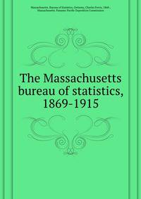The Massachusetts bureau of statistics, 1869-1915