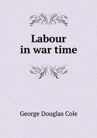 Labour in war time