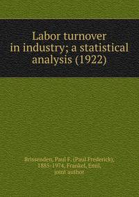 Labor turnover in industry; a statistical analysis (1922)