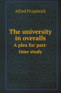 The university in overalls. A plea for part-time study