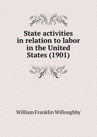 State activities in relation to labor in the United States (1901)