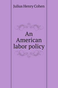 An American labor policy