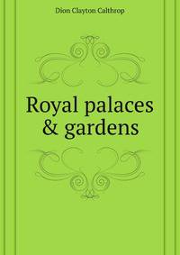 Royal palaces &amp; gardens